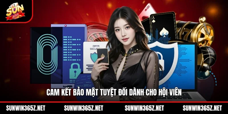 Cam kết bảo mật tuyệt đối dành cho hội viên