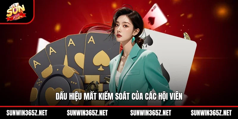 Dấu hiệu mất kiểm soát của các hội viên