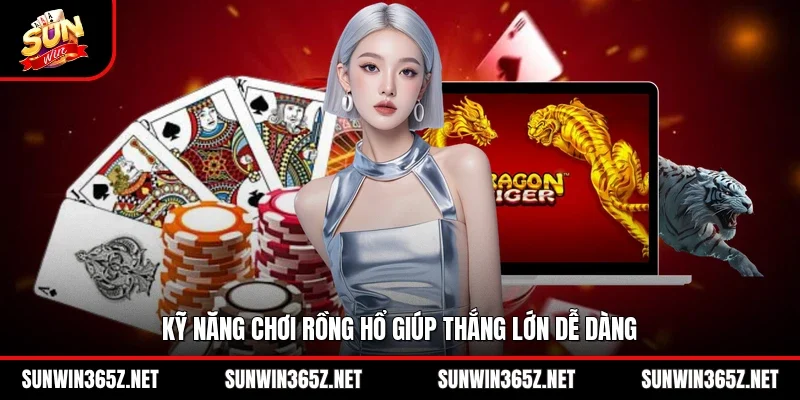 Rồng Hổ Sunwin – Game Đơn Giản, Thắng Nhanh Trong 1 Phút 4 Sunwin Kỹ năng chơi rồng hổ giúp thắng lớn dễ dàng