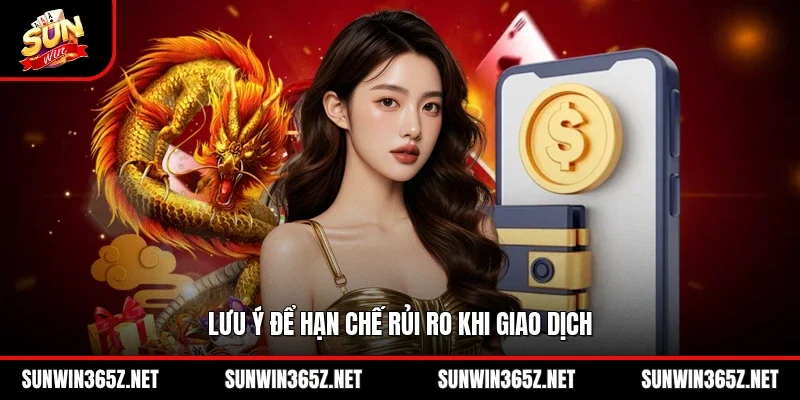 Lưu ý để hạn chế rủi ro khi giao dịch 