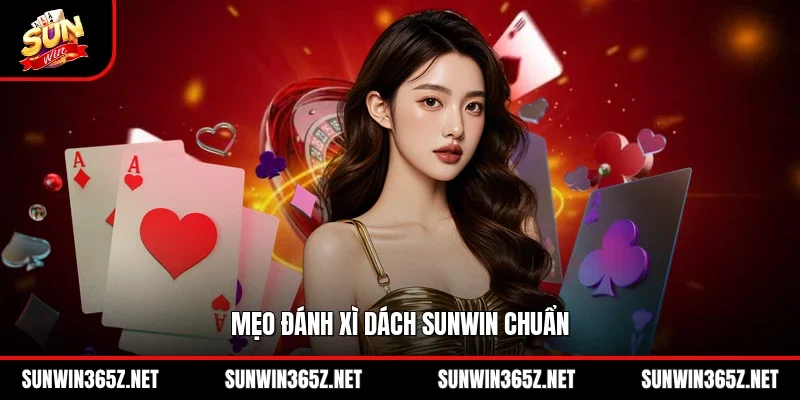 Xì Dách Sunwin - Luật Chơi Và Chiến Thuật Tăng Tỷ Lệ Thắng 4 Sunwin Mẹo đánh xì dách Sunwin chuẩn