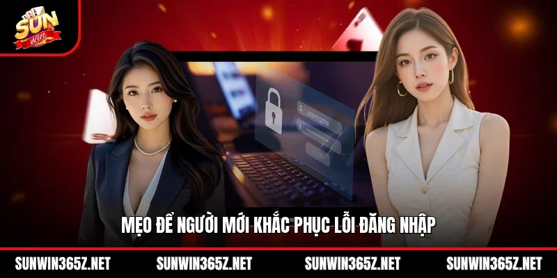 Mẹo để người mới khắc phục lỗi đăng nhập