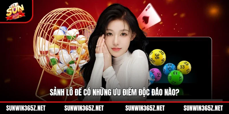 Sảnh lô đề có những ưu điểm độc đáo nào?