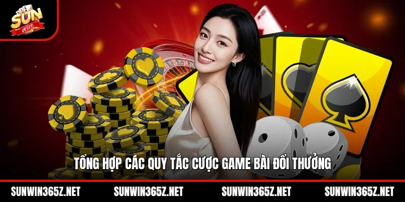 Xì Dách Sunwin - Luật Chơi Và Chiến Thuật Tăng Tỷ Lệ Thắng 3 Sunwin Tổng hợp các quy tắc cược game bài đổi thưởng
