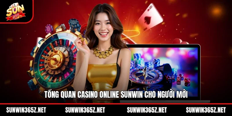 Tổng quan casino online Sunwin cho người mới