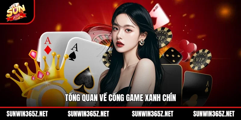 Tổng quan về cổng game xanh chín