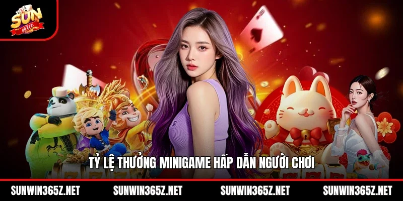 Tỷ lệ thưởng MiniGame hấp dẫn người chơi